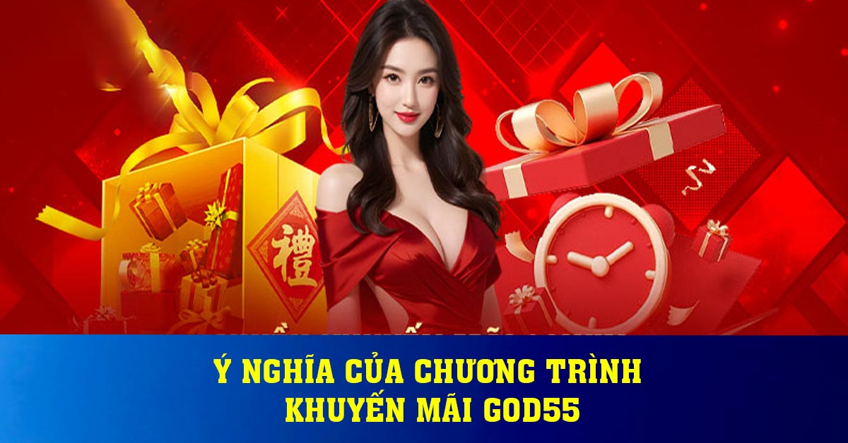 Ý nghĩa của chương trình khuyến mãi God55