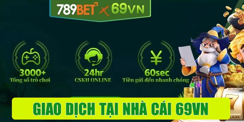 Dịch vụ giao dịch tại nhà cái 69VN