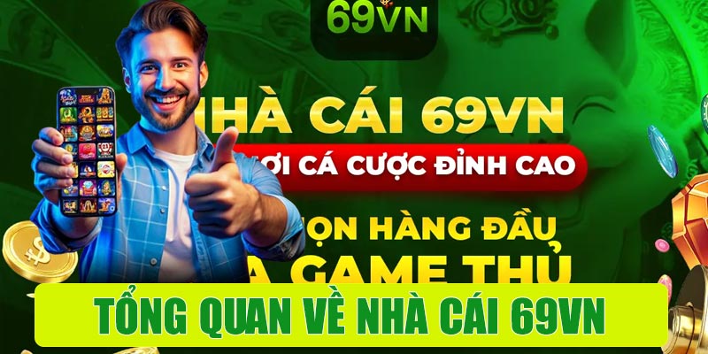 Tổng quan về nhà cái 69VN