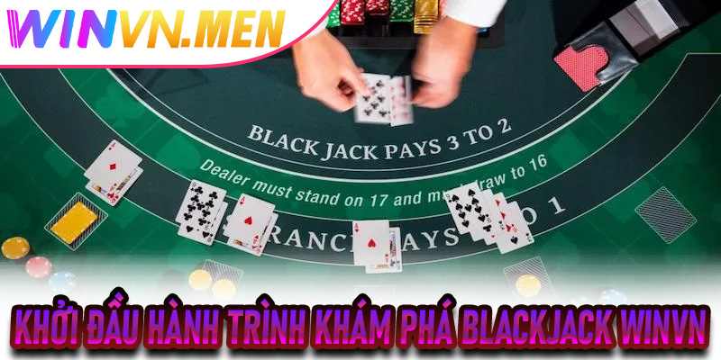 Khởi đầu hành trình khám phá Blackjack Winvn