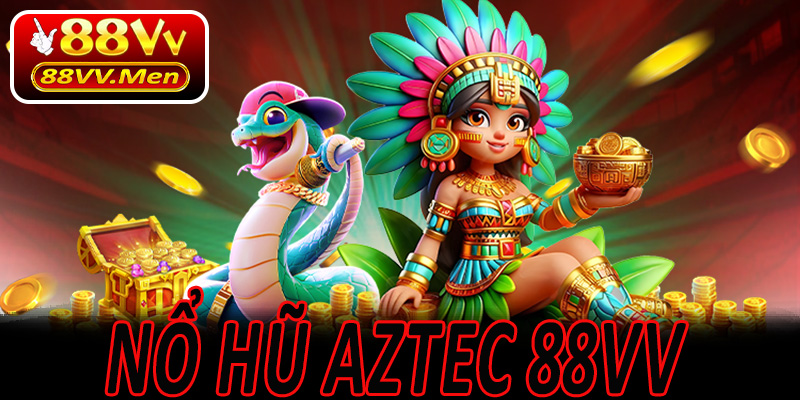 Nổ Hũ Aztec 88VV