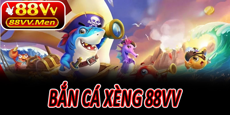 Bắn Cá Xèng 88VV