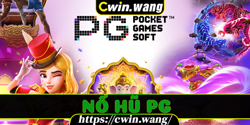 Nổ Hũ PG Cwin – Siêu Phẩm Giải Trí Trực Tuyến Huyền Thoại