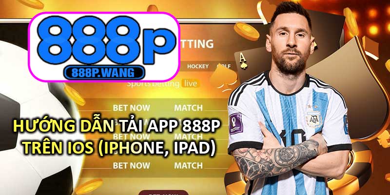 Hướng Dẫn Tải App 888P Trên iOS (iPhone, iPad)